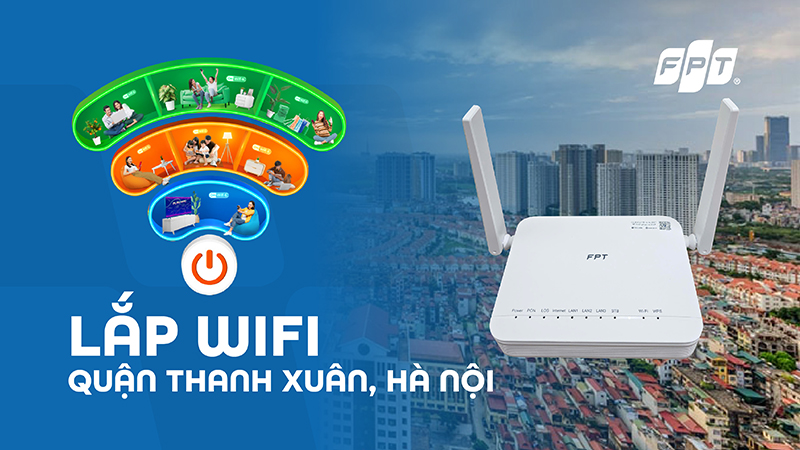 Lắp Đặt Mạng FPT tại Thanh Xuân Hà nội